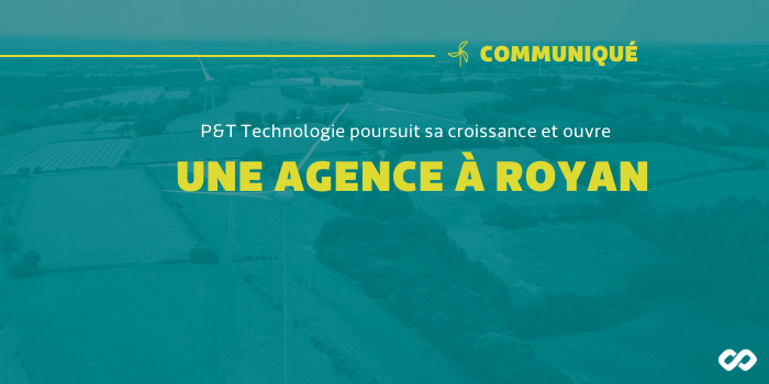 P&T Technologie poursuit sa croissance sur le territoire français et ouvre une agence à Royan.